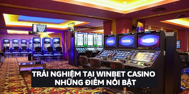 Trải nghiệm tại Winbet Casino – Những điểm nổi bật